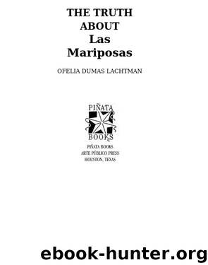 The Truth about Las Mariposas by Ofelia Dumas Lachtman