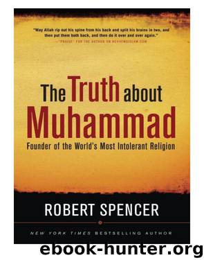 The Truth about Muhammad by Robert Spencer