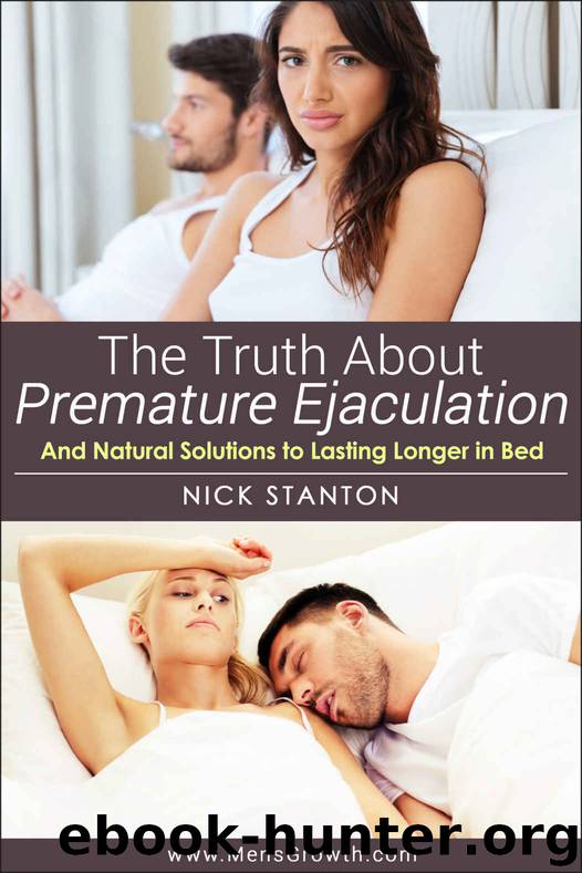 The Truth about Premature Ejaculation and Natural Solutions to Lasting Longer in Bed. . . by Nick Stanton