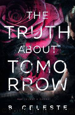 The Truth about Tomorrow by B. Celeste