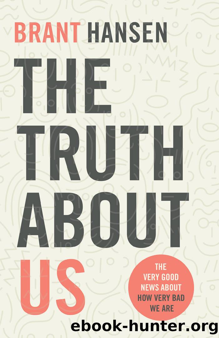 The Truth about Us by Brant Hansen