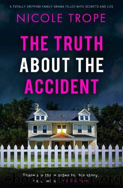 The Truth about the Accident: A totally gripping family drama filled with secrets and lies by Nicole Trope