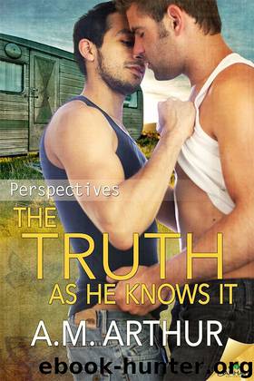 The Truth as He Knows It (Perspectives Book 1) by A.M. Arthur