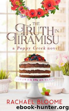 The Truth in Tiramisu (A Poppy Creek Novel Book 2) by Rachael Bloome