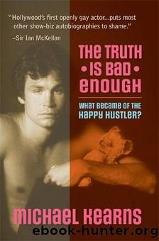 The Truth is Bad Enough: What Became of the Happy Hustler? by Kearns Michael