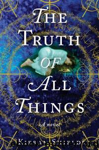 The Truth of All Things by Kieran Shields