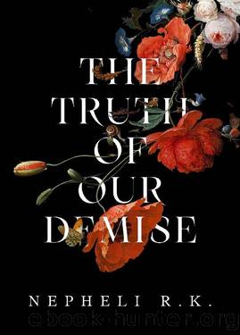 The Truth of Our Demise by Nepheli R.K