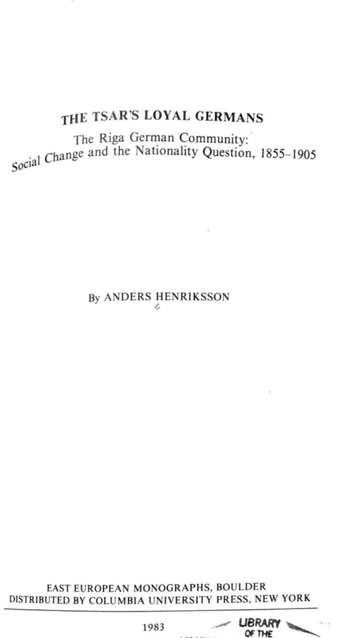 The Tsarâs Loyal Germans: The Riga German Community: Social Change and the Nationality Question 1855-1905 by Anders Henriksson