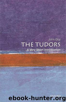 The Tudors: A Very Short Introduction by Guy John
