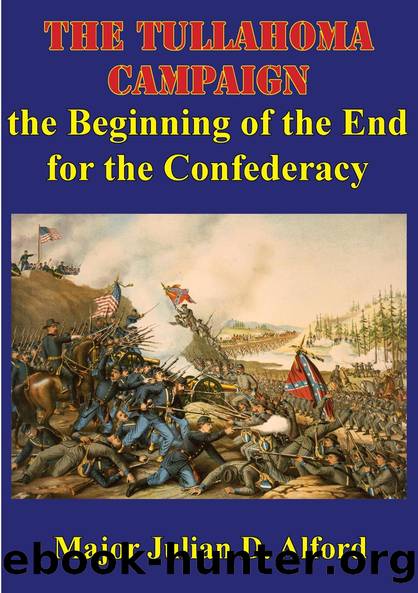 The Tullahoma Campaign, The Beginning Of The End For The Confederacy by Major Julian D. Alford