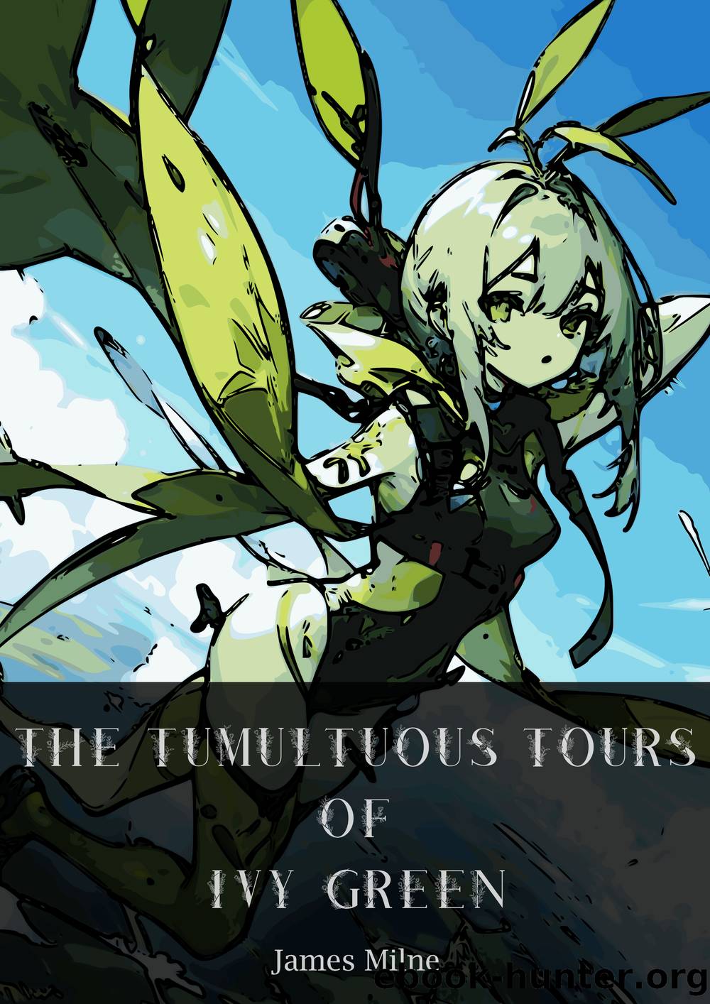 The Tumultuous Tours of Ivy Green by James Milne
