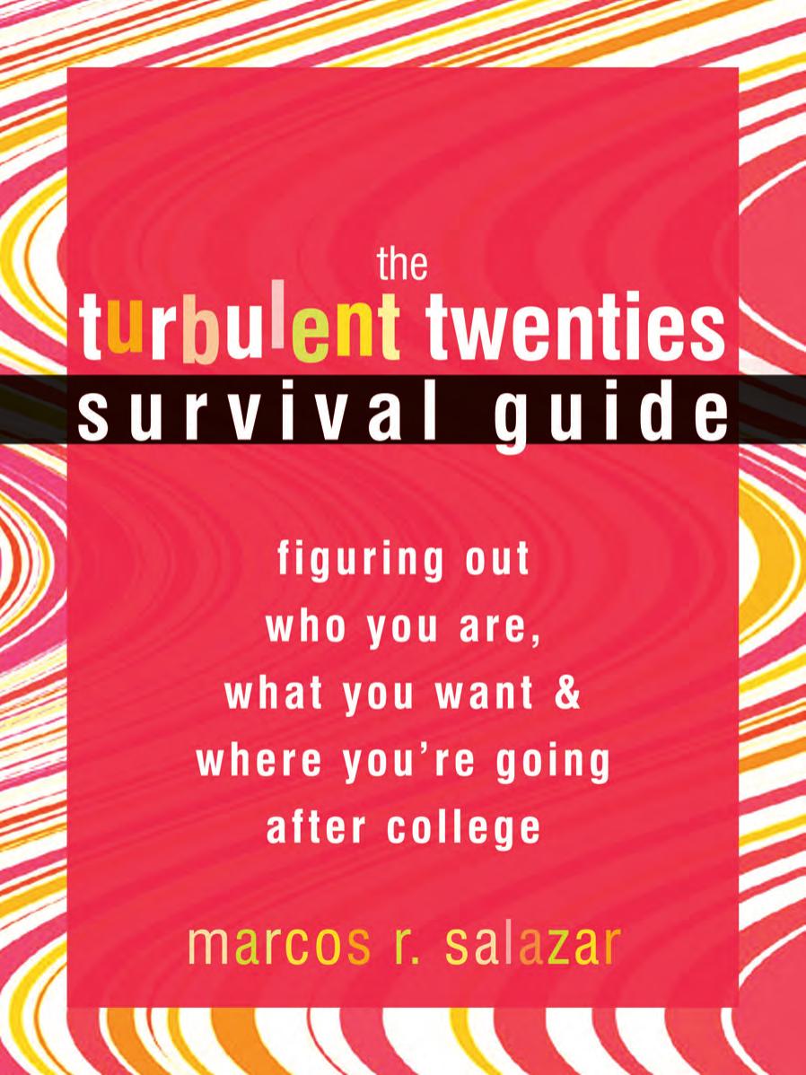 The Turbulent Twenties Survival Guide: Figuring Out Who You Are, What You Want, and Where You're Going After College by Unknow