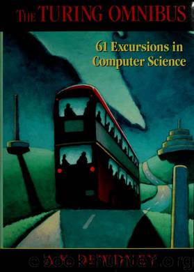 The Turing omnibus : 61 excursions in computer science by Dewdney A. K