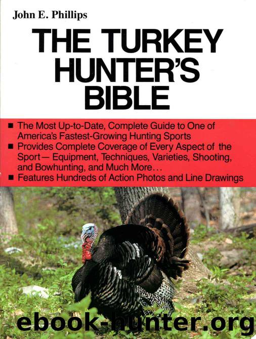 The Turkey Hunter's Bible by Phillips John E