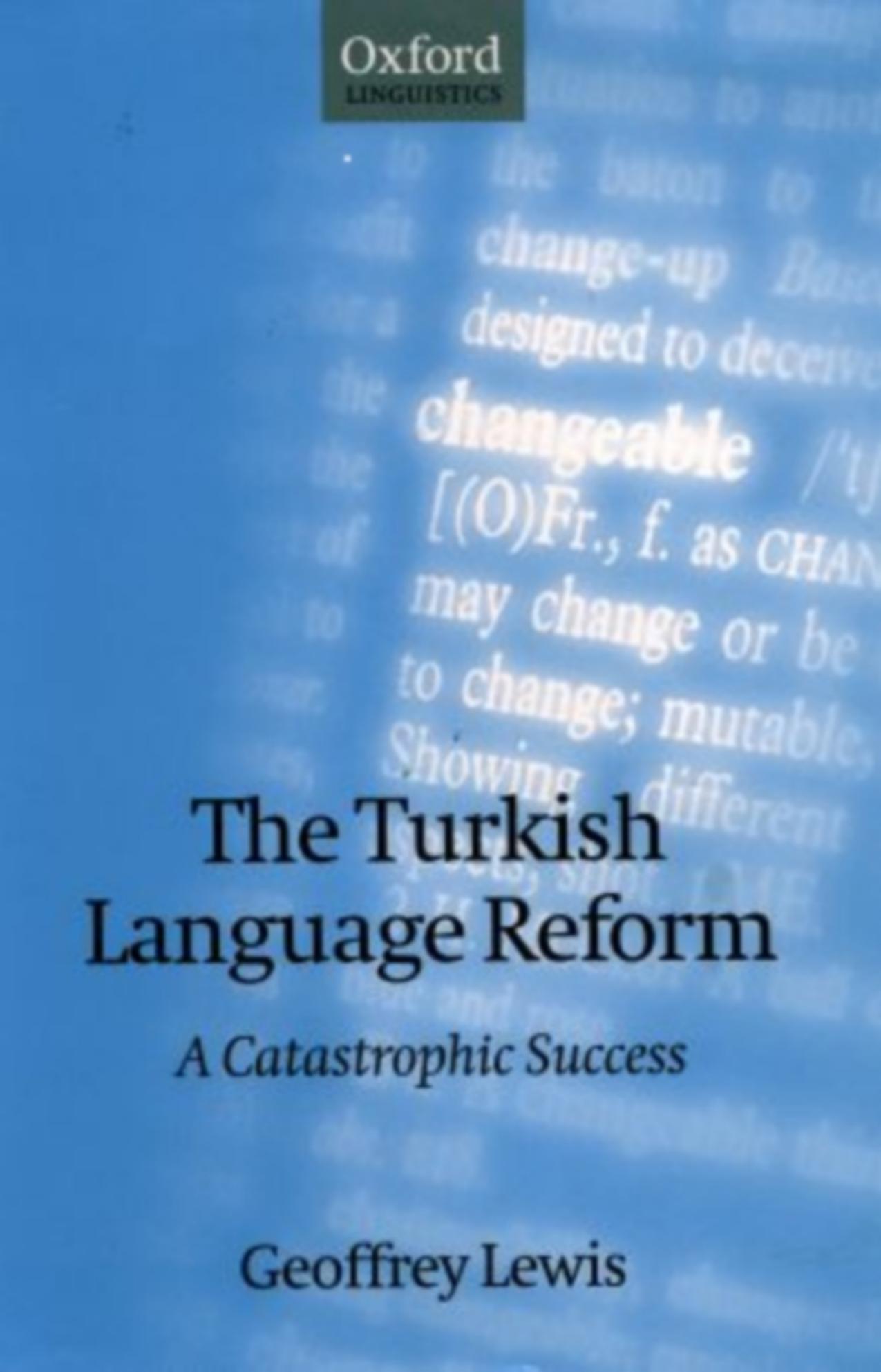 The Turkish Language Reform: A Catastrophic Success by Geoffrey Lewis
