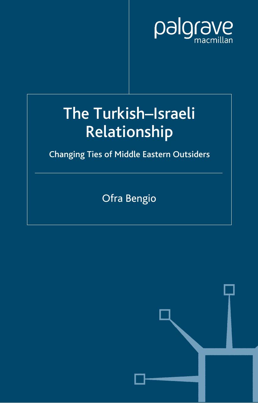 The Turkish-Israeli Relationship: Changing Ties of Middle Eastern Outsiders by Ofra Bengio