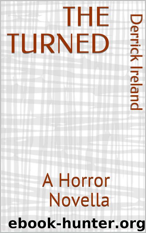 The Turned: A Horror Novella by Derrick Ireland