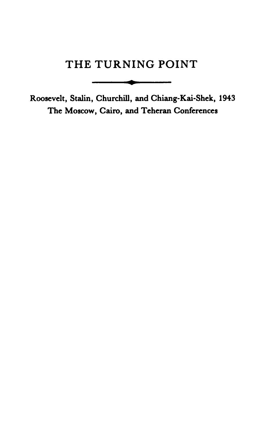 The Turning Point: Roosevelt, Stalin, Churchill, and Chiang-Kai-Shek, 1943: The Moscow, Cairo, and Teheran Conferences by Keith Sainsbury