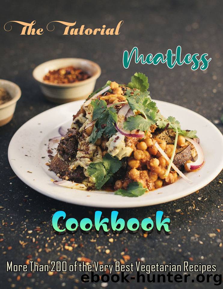 The Tutorial Meatless Cookbook with More Than 200 of the Very Best Vegetarian Recipes by ACOSTA YADIRA
