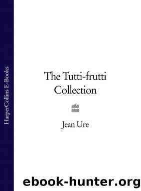 The Tutti-frutti Collection by Jean Ure
