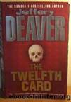 The Twelfth Card: A Lincoln Rhyme Novel by Jeffery Deaver