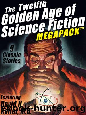 The Twelfth Golden Age of Science Fiction by David H. Keller & M.D