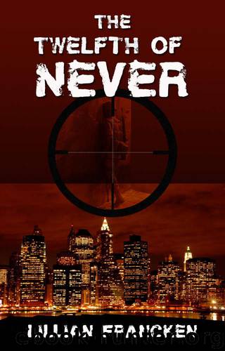 The Twelfth Of Never: A suspense mystery romantic thriller by Lillian Francken