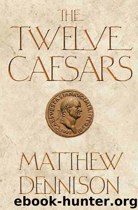 The Twelve Caesars by Matthew Dennison