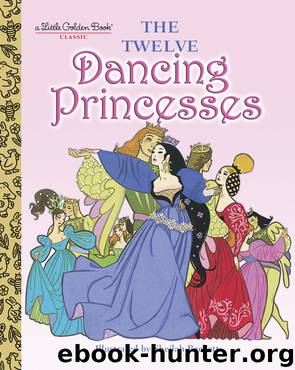 The Twelve Dancing Princesses by Jane Werner