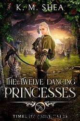 The Twelve Dancing Princesses by Shea K. M