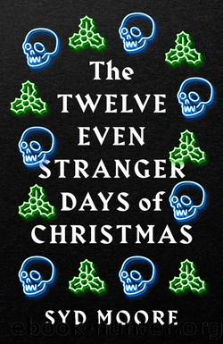 The Twelve Even Stranger Days of Christmas by Syd Moore