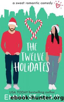 The Twelve Holidates: a Sweet Christmas RomCom Novella by Emma St. Clair