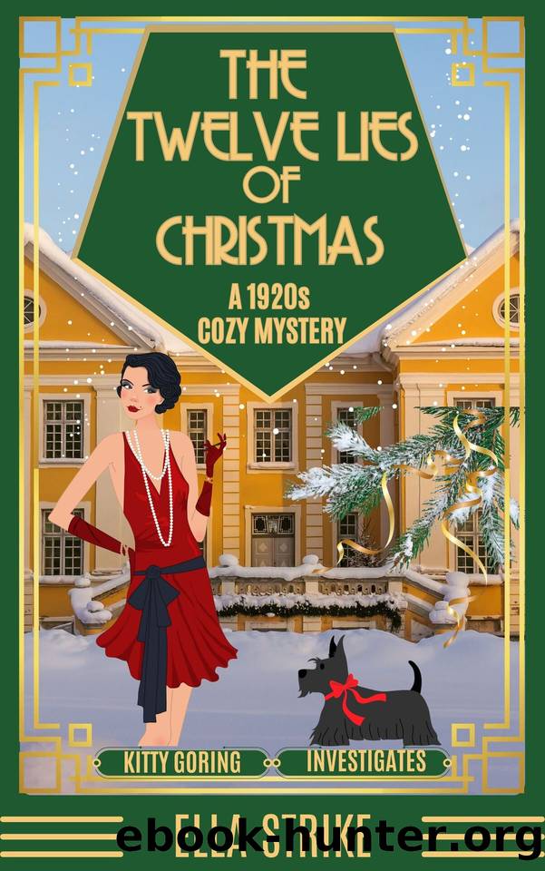 The Twelve Lies Of Christmas: A 1920s Cozy Mystery (Kitty Goring Investigates Book 4) by Ella Strike