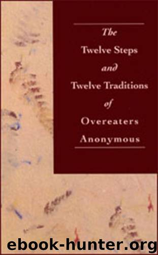 The Twelve Steps and Twelve Traditions of Overeaters Anonymous by Anonymous Overeaters