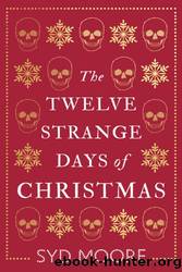 The Twelve Strange Days of Christmas by Syd Moore