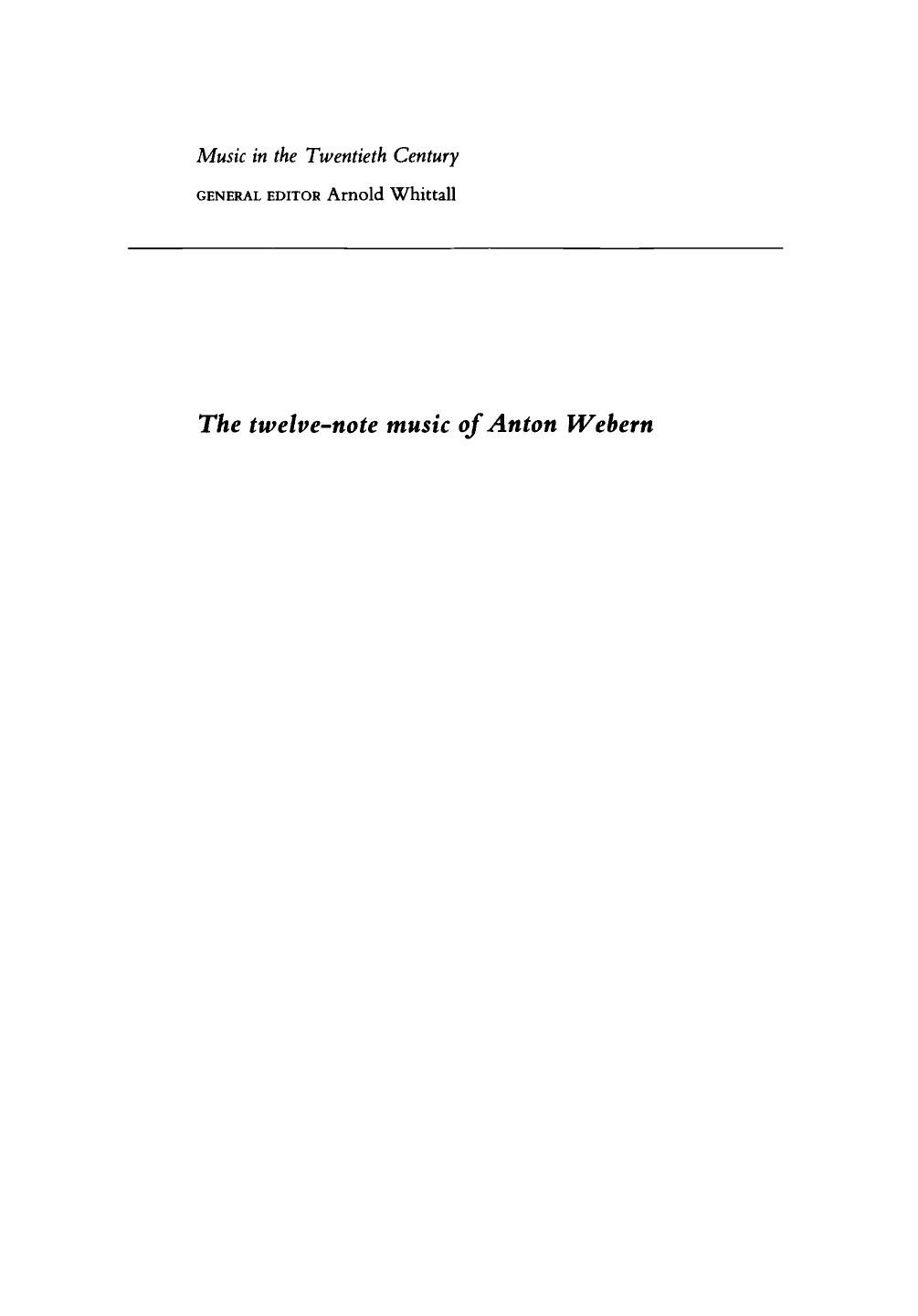 The Twelve-Note Music of Anton Webern: Old Forms in a New Language (Music in the Twentieth Century) by Kathryn Bailey