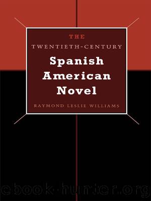 The Twentieth-Century Spanish American Novel by Raymond Leslie Williams