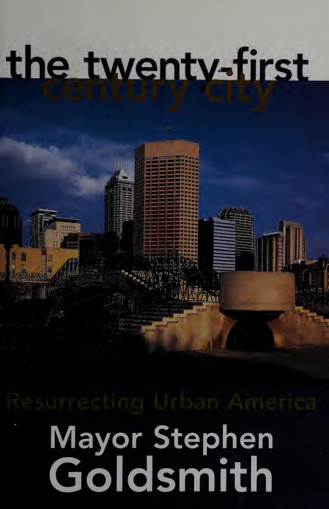 The Twenty-First Century City_Resurrecting Urban America by Stephen Goldsmith