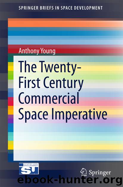 The Twenty-First Century Commercial Space Imperative by Anthony Young