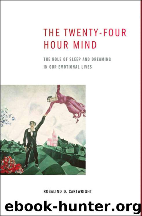 The Twenty-four Hour Mind: The Role of Sleep and Dreaming in Our Emotional Lives by Rosalind D. Cartwright