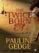 The Twice Born by Pauline Gedge