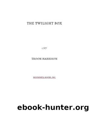 The Twilight Box by Troon Harrison