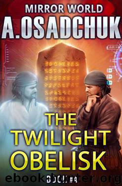 The Twilight Obelisk (Mirror World Book #4) LitRPG series by Alexey Osadchuk