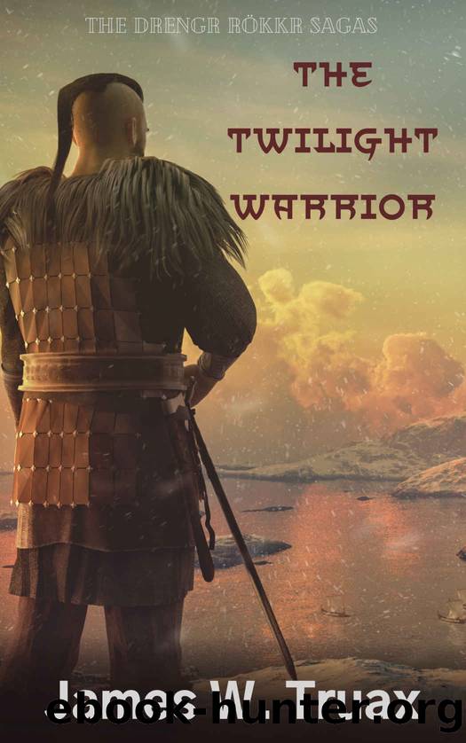 The Twilight Warrior (The Drengr RÃ¸kkr Sagas Book 1) by James W. Truax