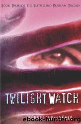 The Twilight Watch: (Night Watch 3) by Sergei Lukyanenko
