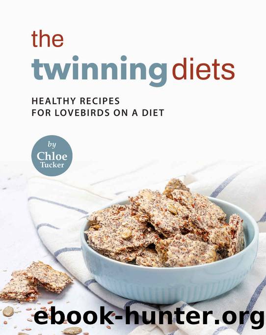 The Twinning Diets: Healthy Recipes for Lovebirds on a Diet by Chloe Tucker