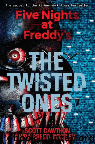 The Twisted Ones (Five Nights at Freddy's) by Kira Breed-Wrisley & Scott Cawthon
