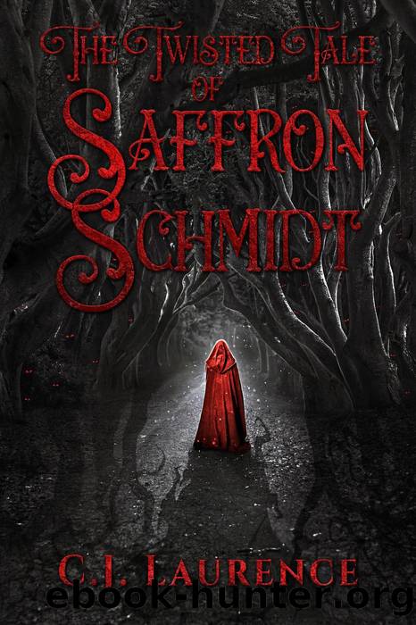 The Twisted Tale of Saffron Schmidt by C.J. Laurence