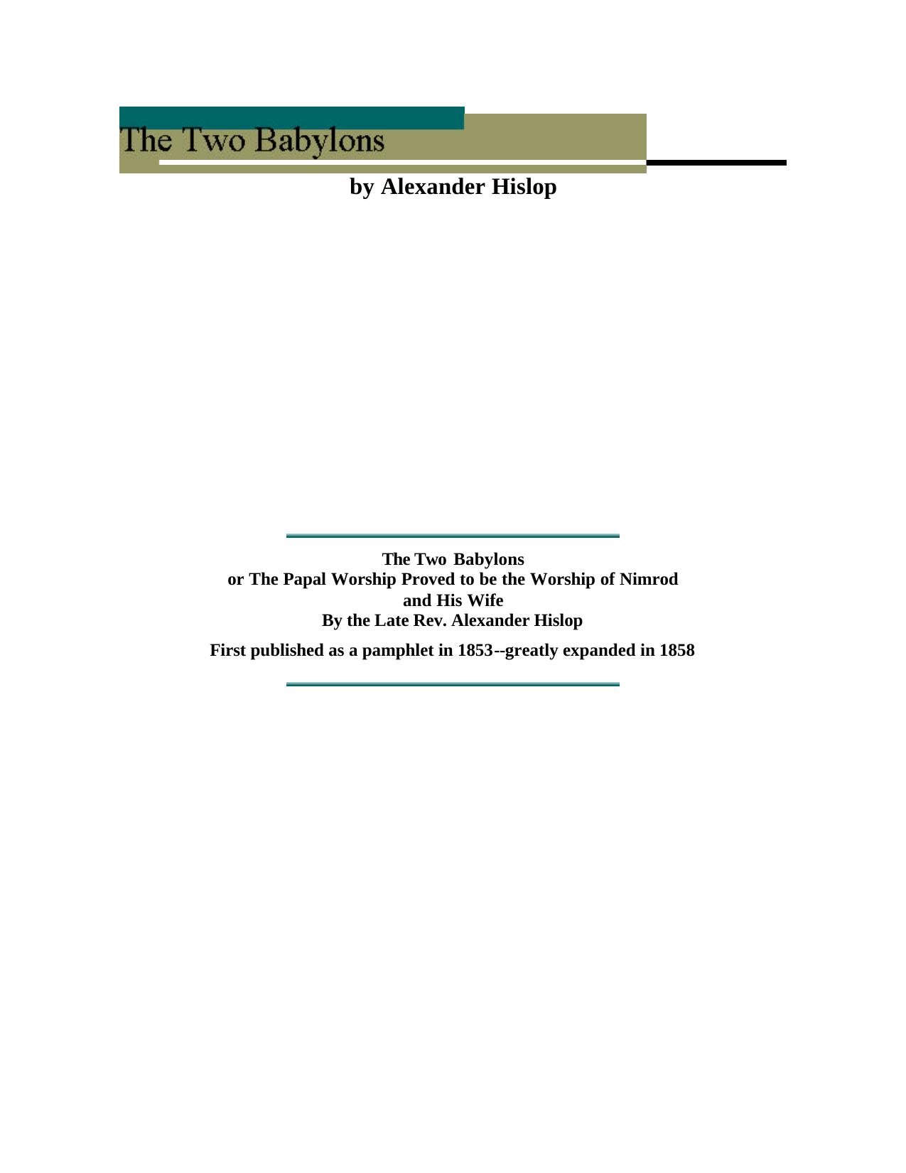 The Two Babylons: Or, the Papal Worship Proved to be the Worship of Nimrod and His Wife by Alexander Hislop