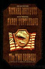 The Two Georges by Richard Dreyfuss; Harry Turtledove
